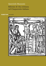 Riforme di vita cristiana nel Cinquecento italiano - Librerie.coop Riforme di vita cristiana nel Cinquecento italiano - Librerie.coop