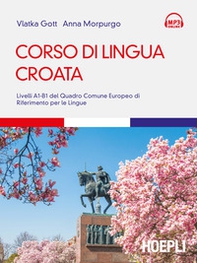 Corso di lingua croata. Livelli A1-B1 del Quadro Comune Europeo di riferimento per le lingue - Librerie.coop Corso di lingua croata. Livelli A1-B1 del Quadro Comune Europeo di riferimento per le lingue - Librerie.coop