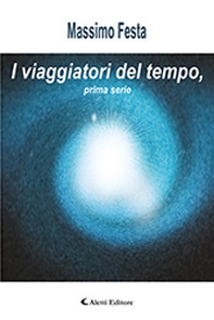 I viaggiatori del tempo. Prima serie - Librerie.coop