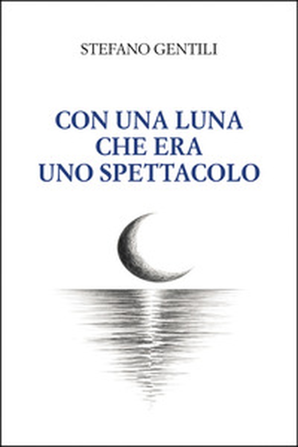 Con una luna che era uno spettacolo - Librerie.coop