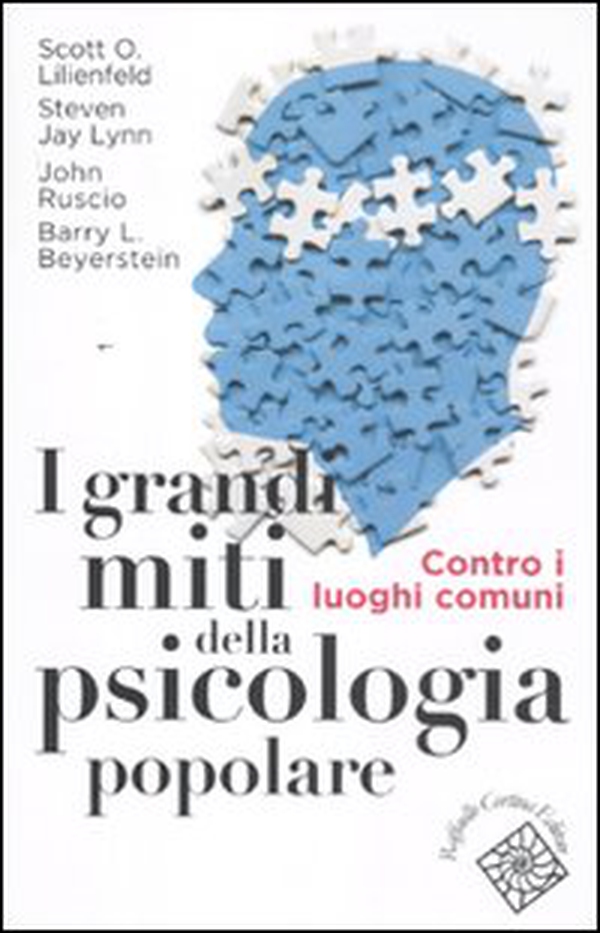 I grandi miti della psicologia popolare. Contro i luoghi comuni - Librerie.coop I grandi miti della psicologia popolare. Contro i luoghi comuni - Librerie.coop