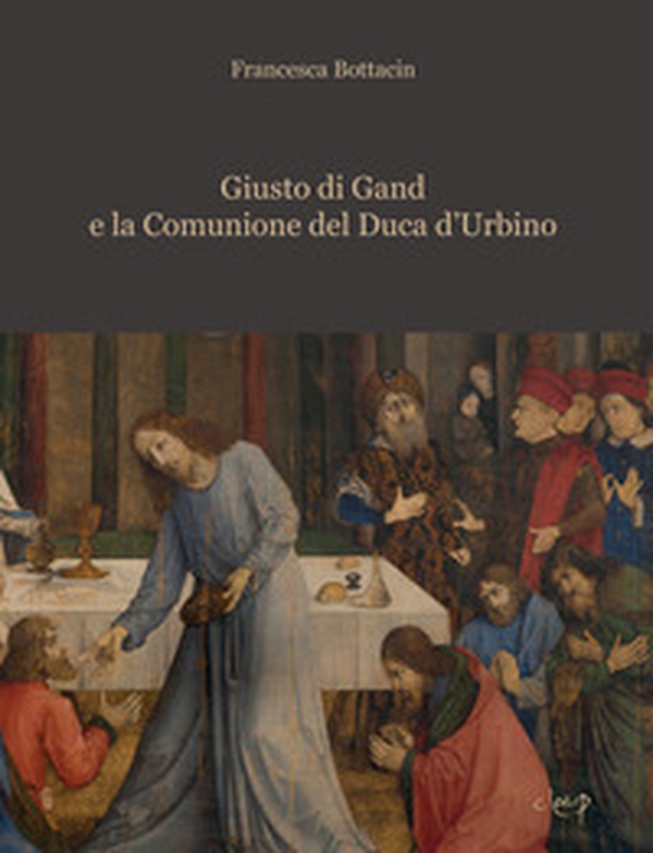 Giusto di Gand e la Comunione del Duca d'Urbino - Librerie.coop Giusto di Gand e la Comunione del Duca d'Urbino - Librerie.coop