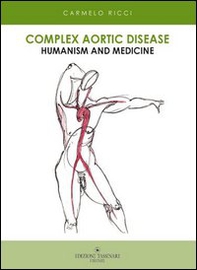 Complex aortic disease. Humanism and medicine - Librerie.coop Complex aortic disease. Humanism and medicine - Librerie.coop