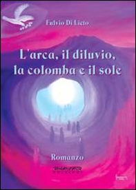 L'arca, il diluvio, la colomba e il sole - Librerie.coop L'arca, il diluvio, la colomba e il sole - Librerie.coop