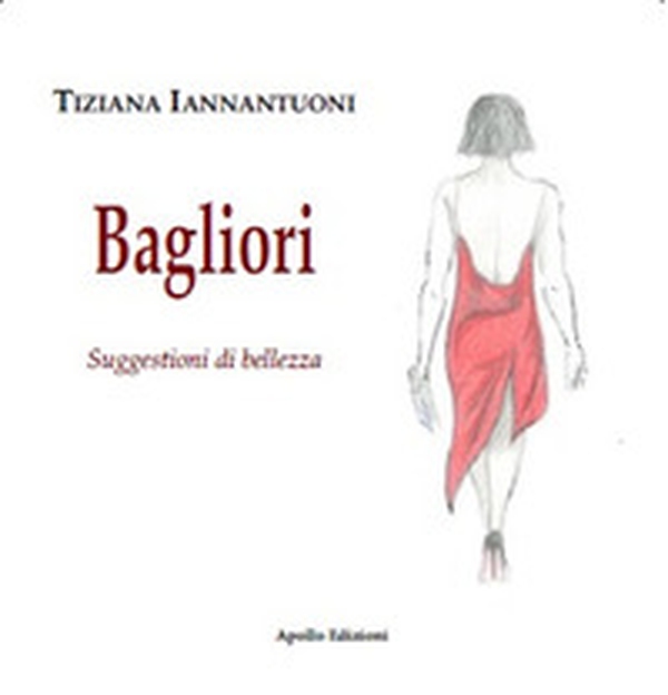Bagliori. Suggestioni di bellezza - Librerie.coop Bagliori. Suggestioni di bellezza - Librerie.coop