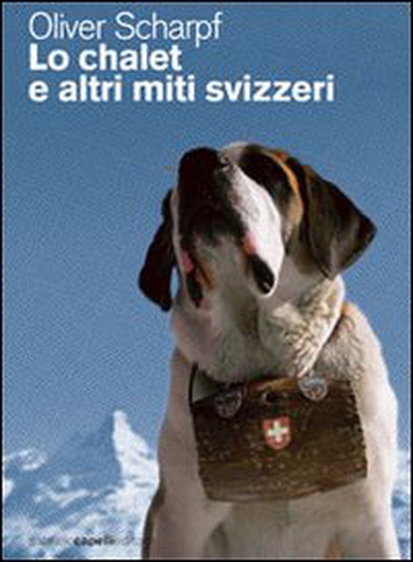 Lo chalet e altri miti svizzeri - Librerie.coop Lo chalet e altri miti svizzeri - Librerie.coop