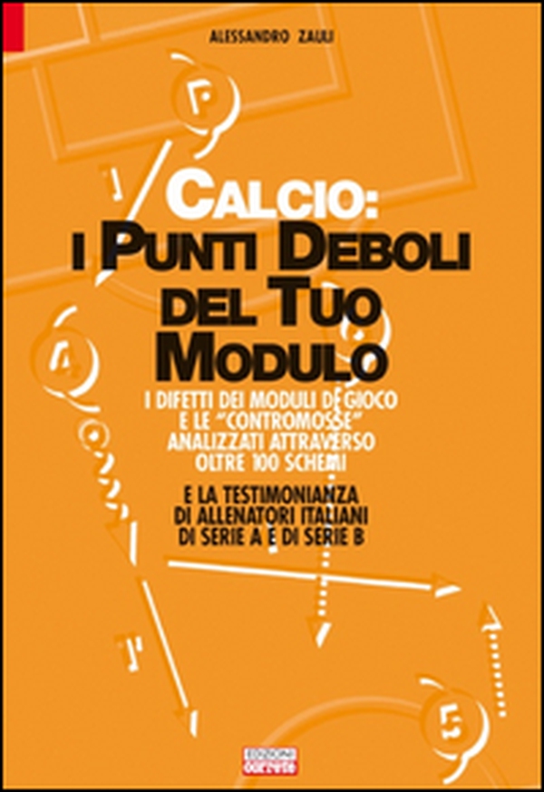 Calcio. I punti deboli del tuo modulo. I difetti dei moduli di gioco e le contromosse analizzati attraverso oltre 100 schemi e la testimonianza di allenatori... - Librerie.coop Calcio. I punti deboli del tuo modulo. I difetti dei moduli di gioco e le contromosse analizzati attraverso oltre 100 schemi e la testimonianza di allenatori... - Librerie.coop