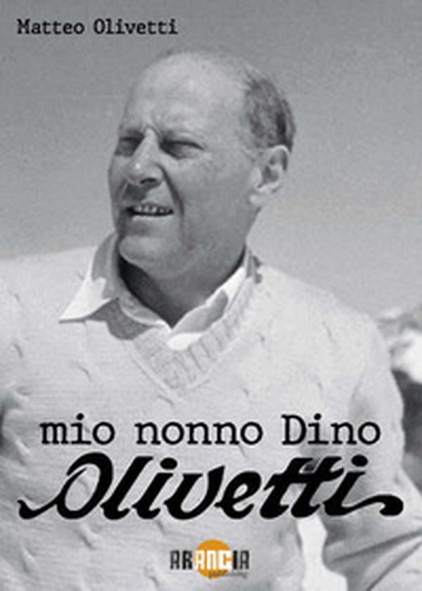 Mio nonno Dino Olivetti - Librerie.coop Mio nonno Dino Olivetti - Librerie.coop