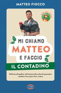 Mi chiamo Matteo e faccio il contadino - Librerie.coop