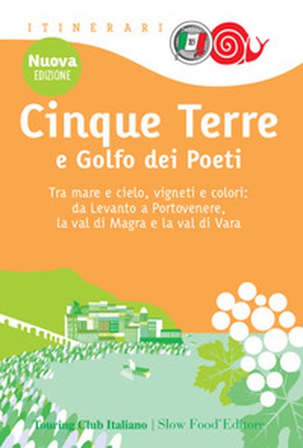 Cinque Terre e Golfo dei Poeti. Tra mare e cielo, vigneti e colori: da Levanto a Portovenere, la val di Magra e la val di Vara - Librerie.coop Cinque Terre e Golfo dei Poeti. Tra mare e cielo, vigneti e colori: da Levanto a Portovenere, la val di Magra e la val di Vara - Librerie.coop