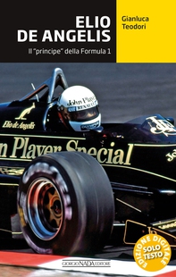 Elio De Angelis. Il "principe" della Formula 1 - Librerie.coop