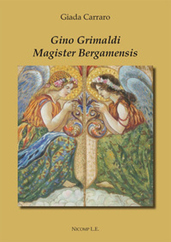 Gino Grimaldi. Magister Bergamensis - Librerie.coop Gino Grimaldi. Magister Bergamensis - Librerie.coop