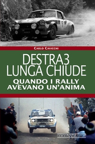 Destra3 lunga chiude. Quando i rally avevano un'anima - Librerie.coop Destra3 lunga chiude. Quando i rally avevano un'anima - Librerie.coop