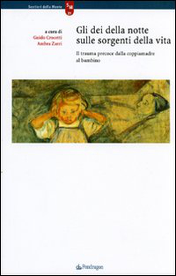 Gli dei della notte sulle sorgenti della vita. Il trauma precoce dalla coppiamadre al bambino - Librerie.coop Gli dei della notte sulle sorgenti della vita. Il trauma precoce dalla coppiamadre al bambino - Librerie.coop