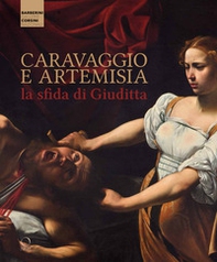 Caravaggio e Artemisia: la sfida di Giuditta - Librerie.coop Caravaggio e Artemisia: la sfida di Giuditta - Librerie.coop
