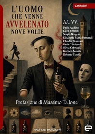 L'uomo che venne avvelenato nove volte - Librerie.coop