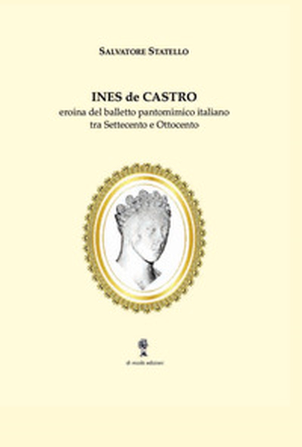 Ines de Castro. Eroina del balletto pantomimico italiano tra Settecento e Ottocento - Librerie.coop Ines de Castro. Eroina del balletto pantomimico italiano tra Settecento e Ottocento - Librerie.coop