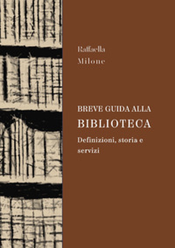 Breve guida alla biblioteca. Definizioni, storia e servizi - Librerie.coop Breve guida alla biblioteca. Definizioni, storia e servizi - Librerie.coop