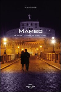 Mambo. Perché tutto sembri vero - Librerie.coop