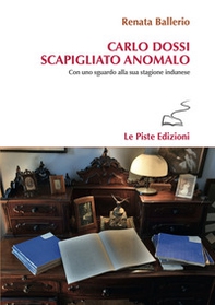Carlo Dossi scapigliato anomalo. Con uno sguardo alla sua stagione indunese - Librerie.coop