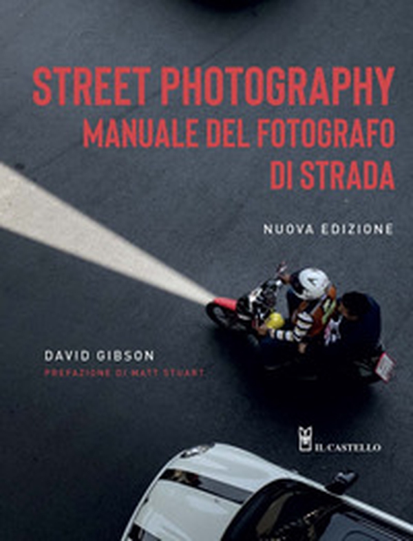 Street photography. Manuale del fotografo di strada - Librerie.coop Street photography. Manuale del fotografo di strada - Librerie.coop