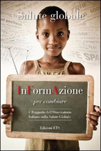 Salute globale. InFormAzione per cambiare. 4° Rapporto dell'Osservatorio Italiano sulla salute globale - Librerie.coop