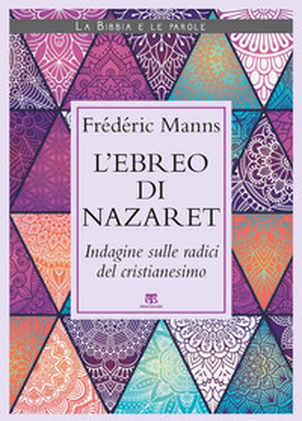 L'ebreo di Nazaret. Indagine sulle radici del cristianesimo - Librerie.coop L'ebreo di Nazaret. Indagine sulle radici del cristianesimo - Librerie.coop