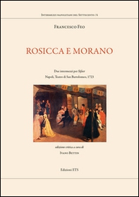 Rosicca e Morano. Due intermezzi per «Siface». Napoli, Teatro di San Bartolomeo, 1723 - Librerie.coop