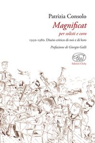 Magnificat per solisti e coro. 1950-1980. Diario critico di noi e di loro - Librerie.coop Magnificat per solisti e coro. 1950-1980. Diario critico di noi e di loro - Librerie.coop