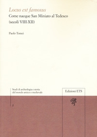 Locus est famosus. Come nacque San Miniato al Tedesco (secoli VIII-XII) - Librerie.coop