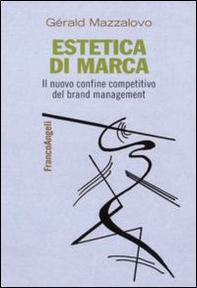 Estetica di marca. Il nuovo confine competitivo del brand management - Librerie.coop Estetica di marca. Il nuovo confine competitivo del brand management - Librerie.coop
