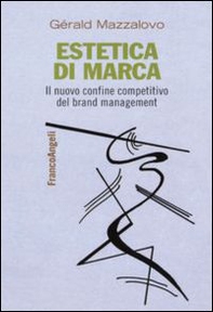 Estetica di marca. Il nuovo confine competitivo del brand management - Librerie.coop