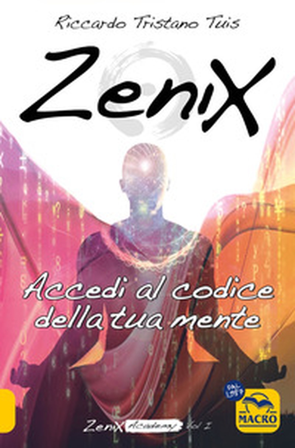 Zenix. Accedi al codice della tua mente e diventa un programmatore di realtà - Librerie.coop Zenix. Accedi al codice della tua mente e diventa un programmatore di realtà - Librerie.coop