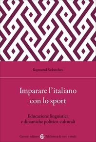 Imparare l'italiano con lo sport. Educazione linguistica e dinamiche politico-culturali - Librerie.coop