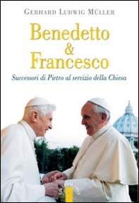 Benedetto & Francesco. Successori di Pietro al servizio della Chiesa - Librerie.coop Benedetto & Francesco. Successori di Pietro al servizio della Chiesa - Librerie.coop