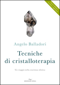 Tecniche di cristalloterapia. Un viaggio nella coscienza olistica - Librerie.coop