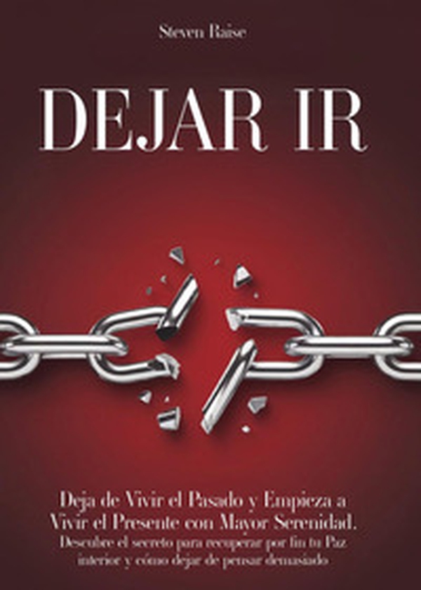 Dejar ir. Deja de vivir el pasado y empieza a vivir el presente con mayor serenidad. Descubre el secreto para recuperar por fin tu paz interior y cómo dejar de pensar demasiado - Librerie.coop Dejar ir. Deja de vivir el pasado y empieza a vivir el presente con mayor serenidad. Descubre el secreto para recuperar por fin tu paz interior y cómo dejar de pensar demasiado - Librerie.coop