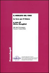 Il mercato del vino. Le leve per il futuro. Atti del Convegno (Firenze, 21 ottobre 2005) - Librerie.coop