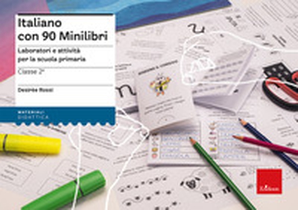 Italiano con 90 minilibri. Classe 2. Laboratori e attività per la scuola primaria - Librerie.coop Italiano con 90 minilibri. Classe 2. Laboratori e attività per la scuola primaria - Librerie.coop