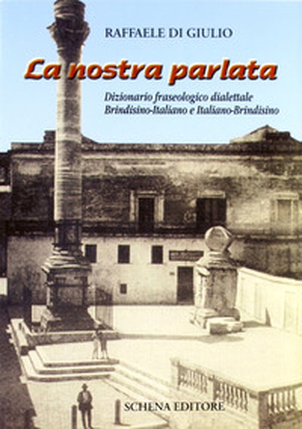 La nostra parlata. Dizionario fraseologico dialettale brindisino-italiano e italiano-brindisino - Librerie.coop La nostra parlata. Dizionario fraseologico dialettale brindisino-italiano e italiano-brindisino - Librerie.coop