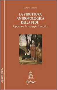 La struttura antropologica della fede. Ripensare la teologia filosofica - Librerie.coop La struttura antropologica della fede. Ripensare la teologia filosofica - Librerie.coop