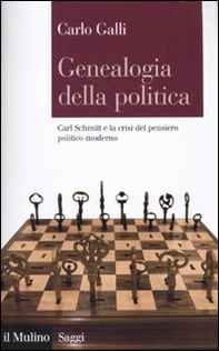 Genealogia della politica. Carl Schmitt e la crisi del pensiero politico moderno - Librerie.coop