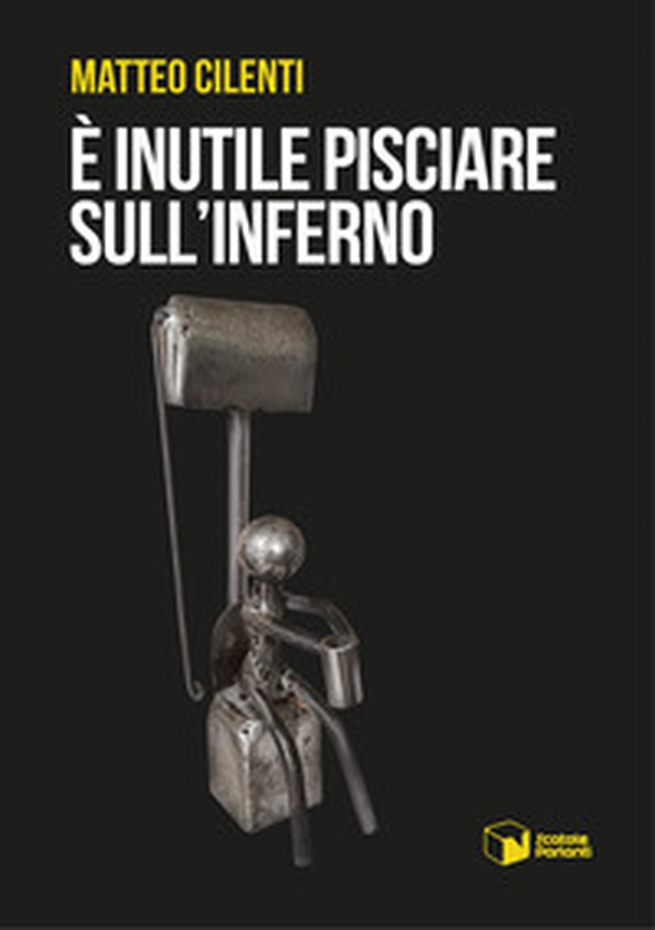 È inutile pisciare sull'inferno - Librerie.coop
