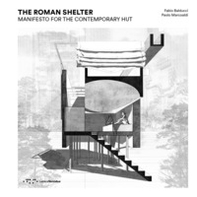 The Roman shelter. Manifesto for the contemporary hut - Librerie.coop