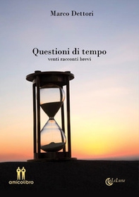 Questioni di tempo. Venti racconti brevi - Librerie.coop