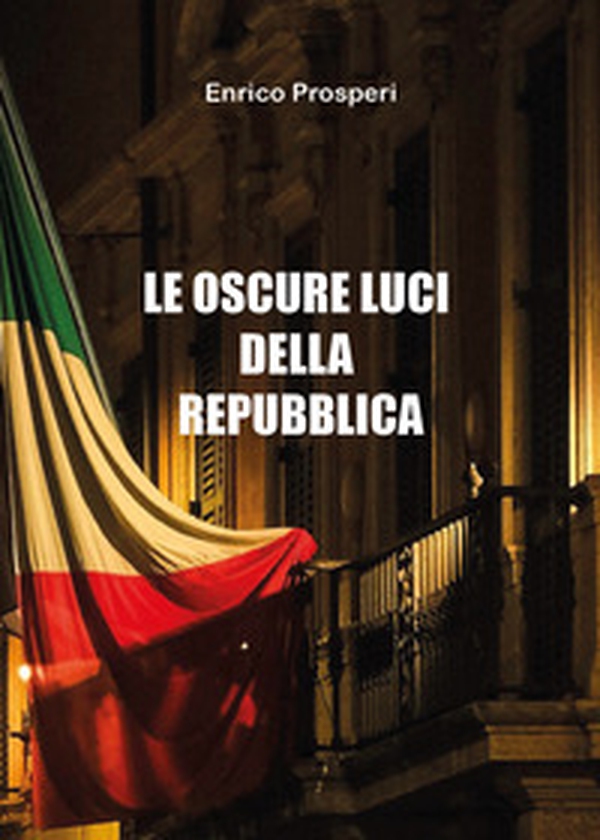 Le oscure luci della Repubblica - Librerie.coop