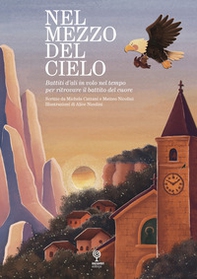 Nel mezzo del cielo. Battiti d'ali in volo nel tempo per ritrovare il battito del cuore - Librerie.coop