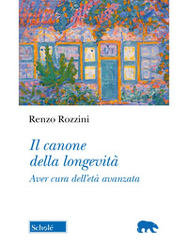 Il canone della longevità. Aver cura dell'età avanzata - Librerie.coop Il canone della longevità. Aver cura dell'età avanzata - Librerie.coop