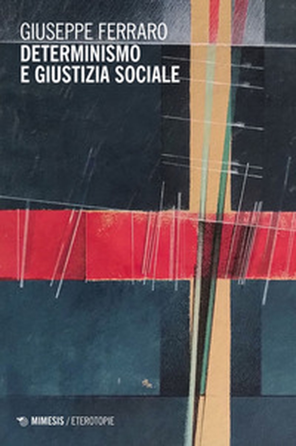 Determinismo e giustizia sociale - Librerie.coop Determinismo e giustizia sociale - Librerie.coop