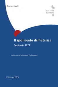 Il godimento dell'isterica. Seminario 1974 - Librerie.coop